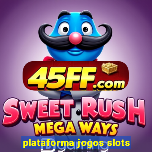plataforma jogos slots